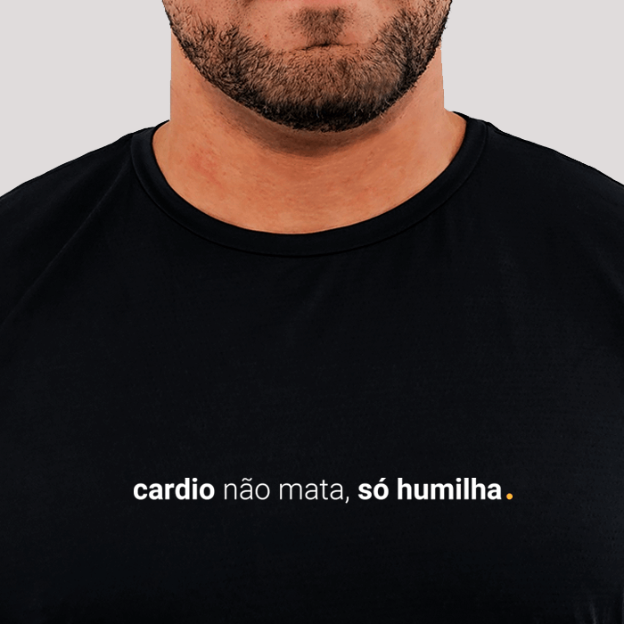 camiseta masculina dry fit cardio não mata, só humilha