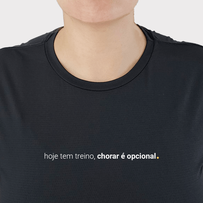 camiseta feminina dry fit hoje tem treino, chorar é opcional