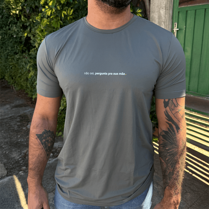 camiseta masculina dry fit não sei, pergunta pra sua mãe