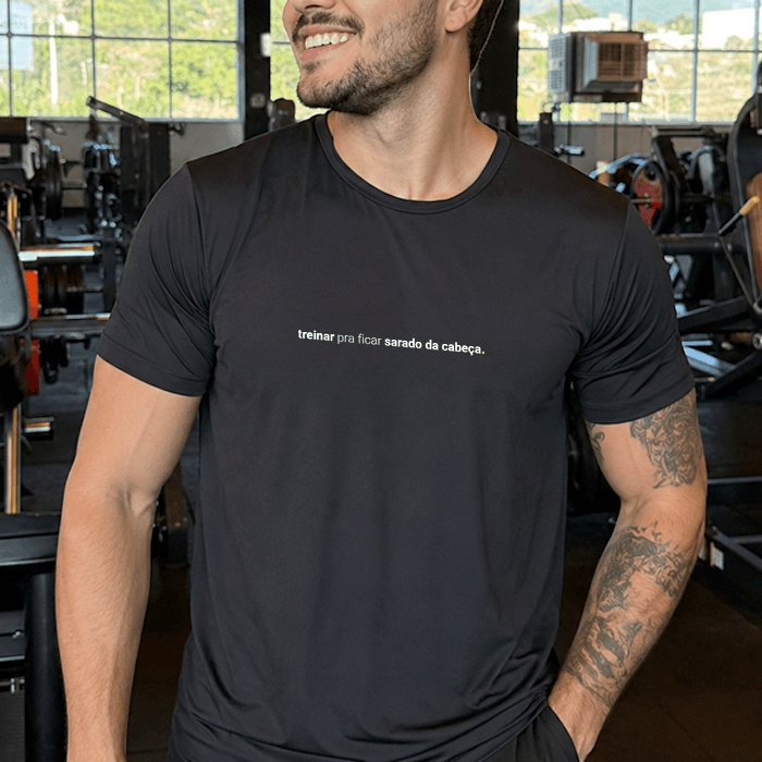 camiseta masculina dry fit treinar pra ficar sarado da cabeça