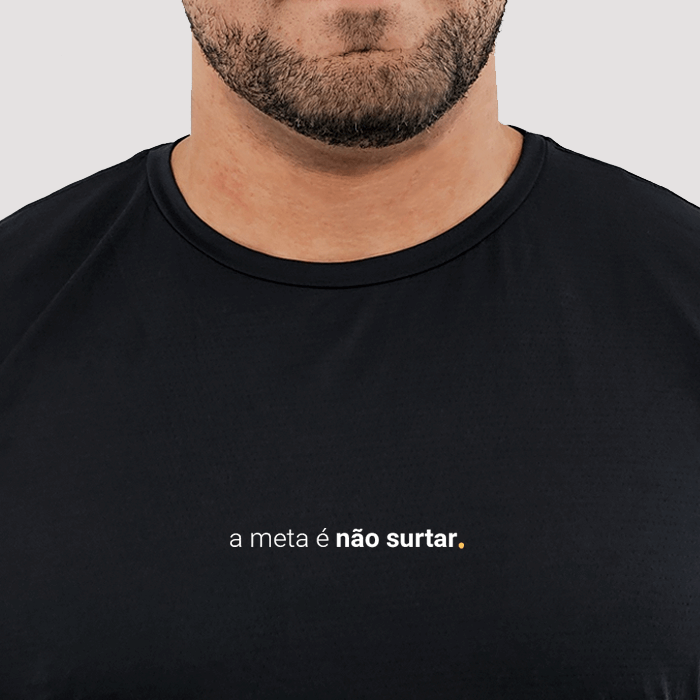 camiseta masculina dry fit a meta é não surtar