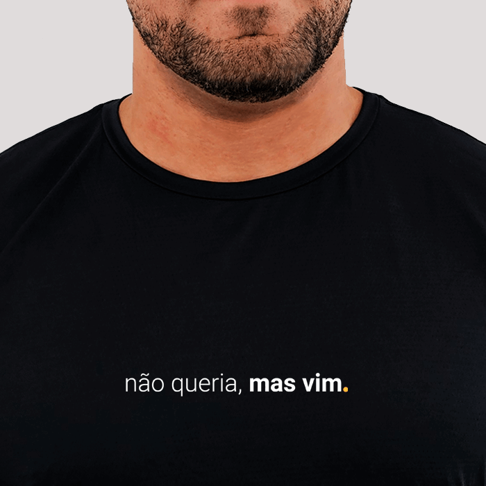 camiseta masculina dry fit não queria, mas vim
