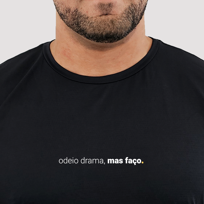 camiseta masculina dry fit odeio drama, mas faço