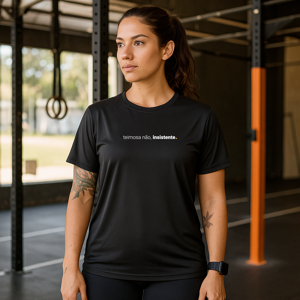 camiseta feminina dry fit teimosa não, insistente