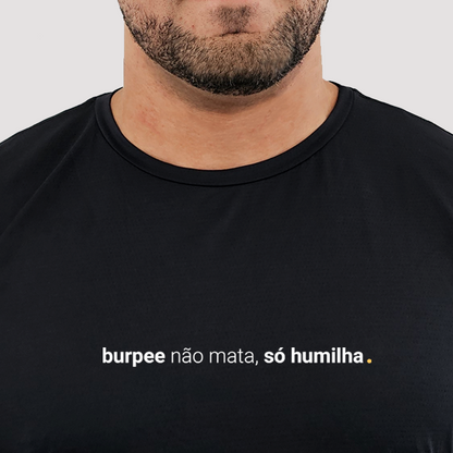 camiseta masculina dry fit burpee não mata, só humilha