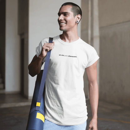 camiseta masculina só vim pelo shavasana