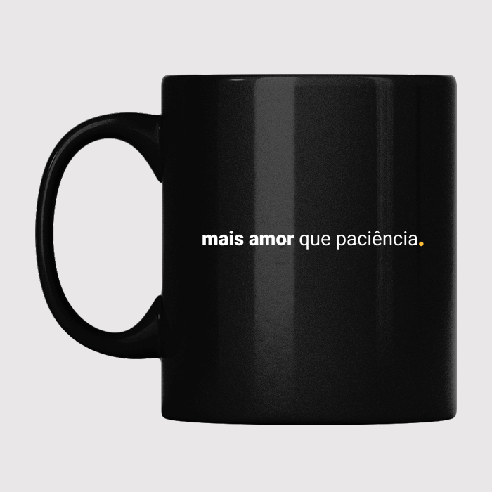 caneca mais amor que paciência