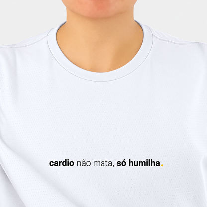 camiseta feminina dry fit cardio não mata, só humilha