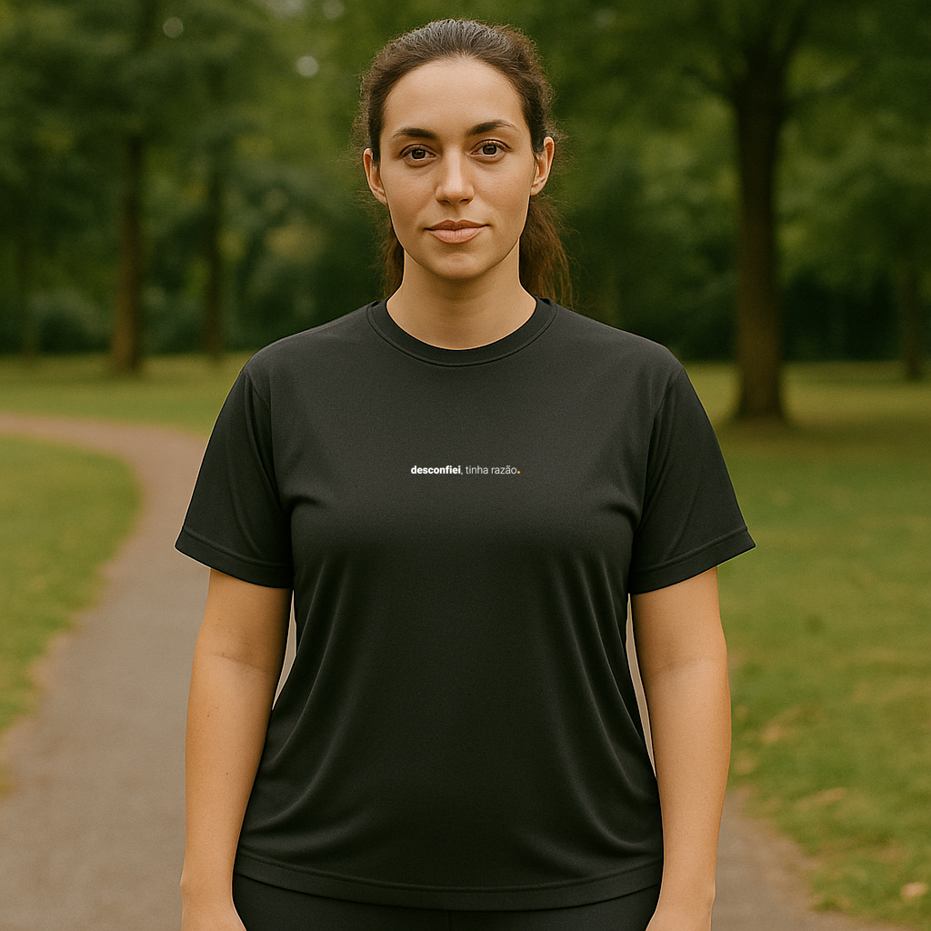 camiseta feminina dry fit desconfiei, tinha razão