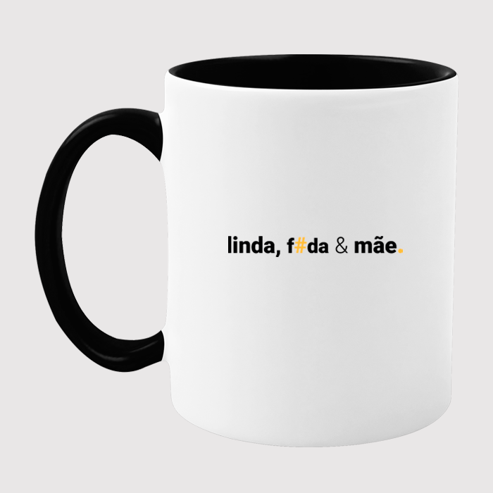 caneca linda, foda e mãe