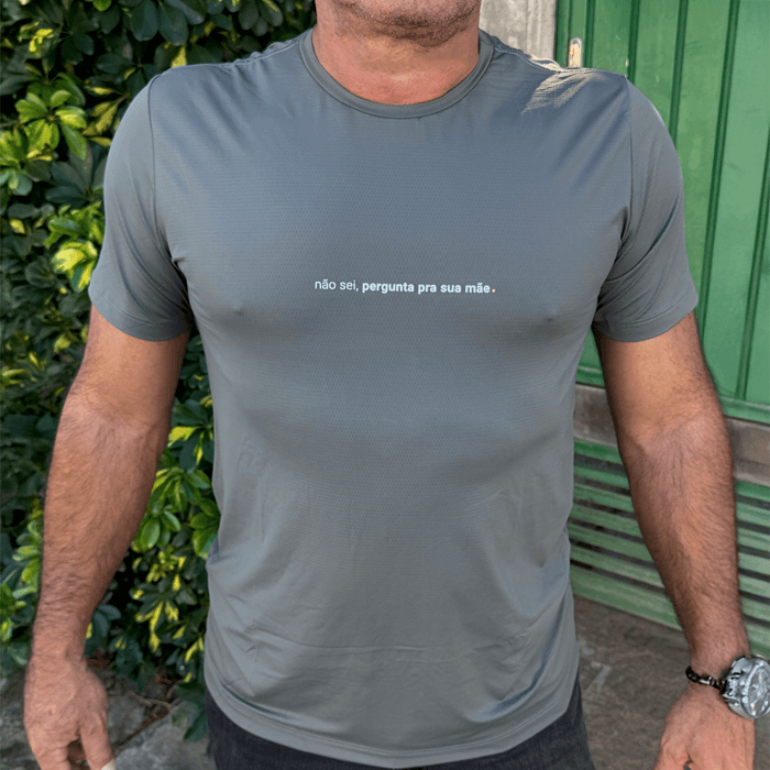camiseta masculina dry fit não sei, pergunta pra sua mãe