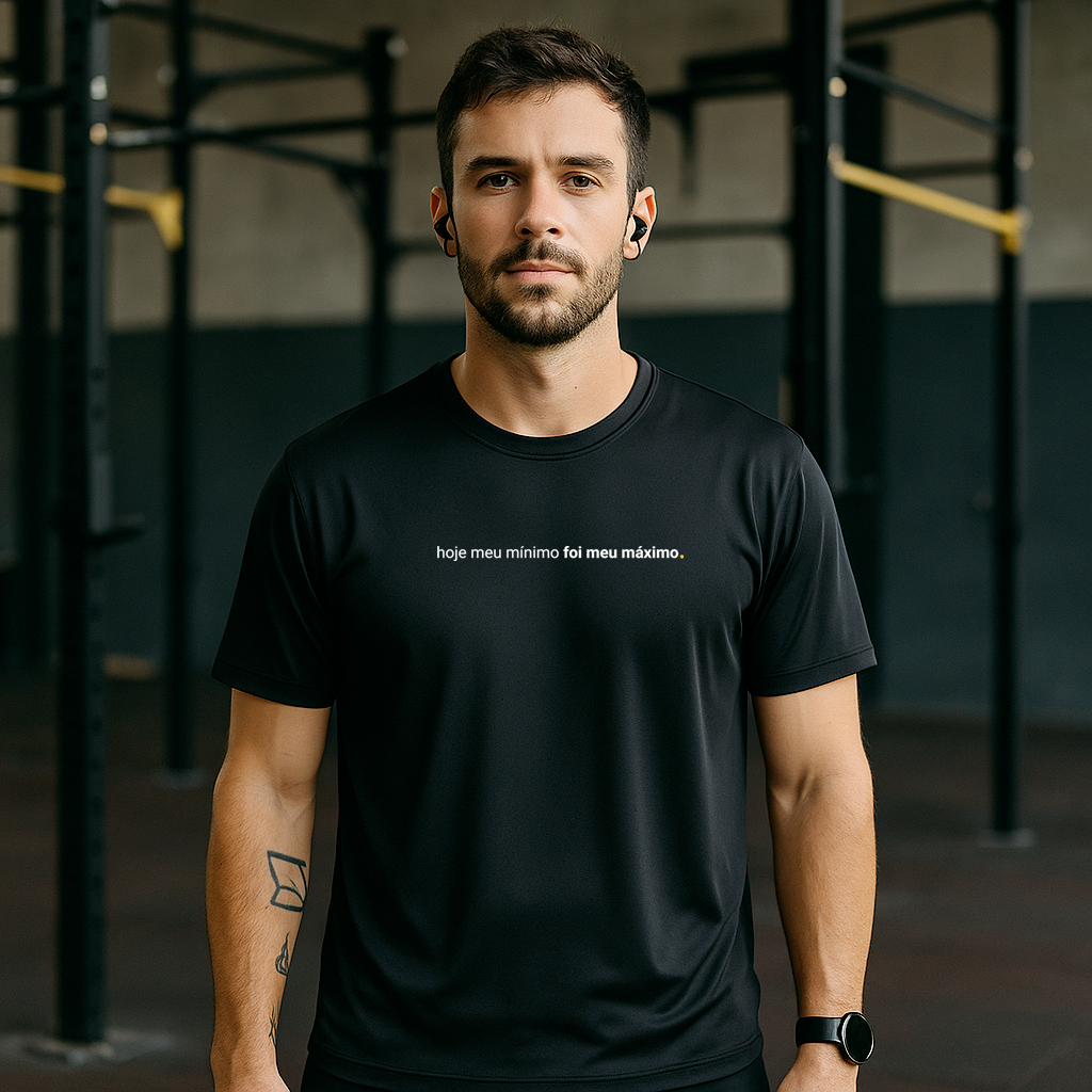camiseta masculina dry fit hoje meu mínimo foi meu máximo