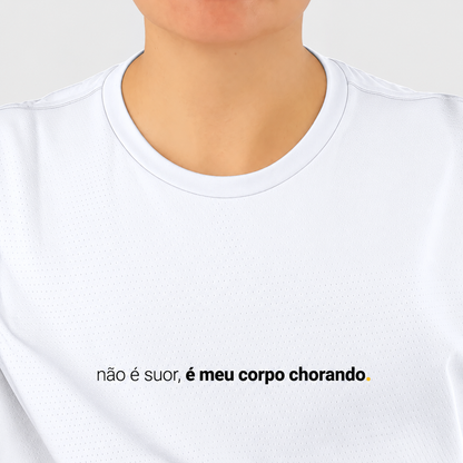 camiseta feminina dry fit não é suor, é meu corpo chorando