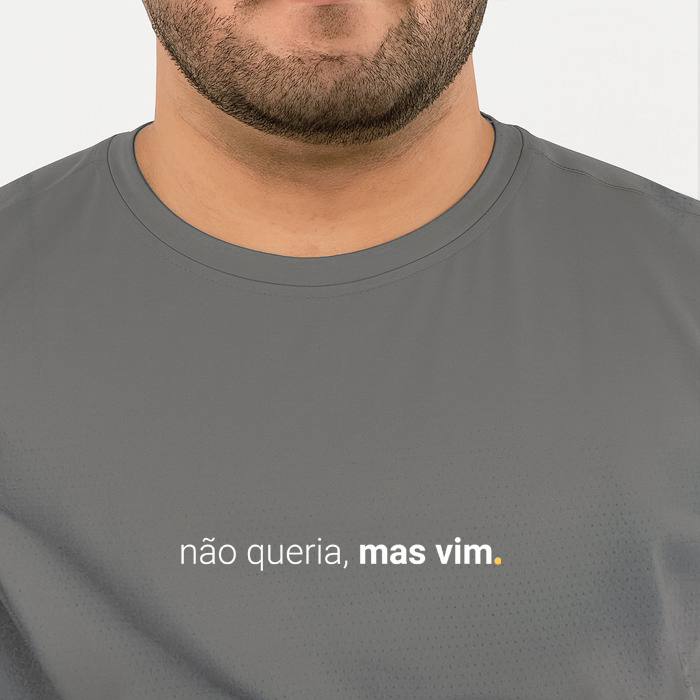 camiseta masculina dry fit não queria, mas vim