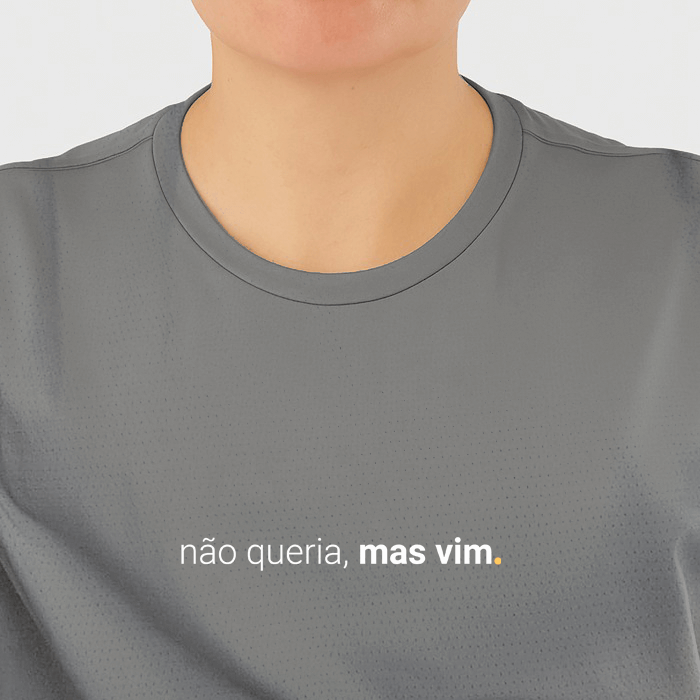 camiseta feminina dry fit não queria, mas vim