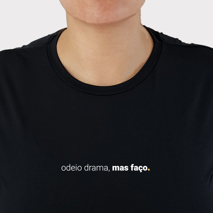 camiseta feminina dry fit odeio drama, mas faço