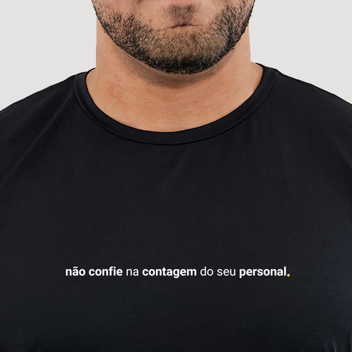 camiseta masculina dry fit não confie na contagem do seu personal