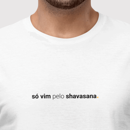 camiseta masculina só vim pelo shavasana
